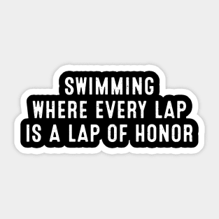 Swimming Where Every Lap is a Lap of Honor Sticker